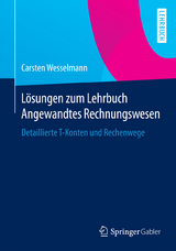 Lösungen zum Lehrbuch Angewandtes Rechnungswesen - Carsten Wesselmann