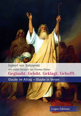 Geglaubt. Gelobt. Geklagt. Gehofft. - Ingbert von Kolczynski