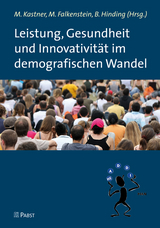 Leistung, Gesundheit und Innovativität im demografischen Wandel - 