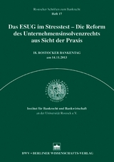 Das ESUG im Stresstest – Die Reform des Unternehmensinsolvenzrechts aus Sicht der Praxis - 