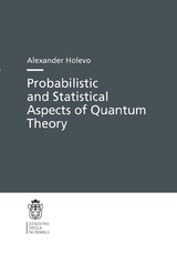 Probabilistic and Statistical Aspects of Quantum Theory - Alexander S. Holevo