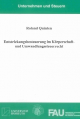 Entstrickungsbesteuerung im Körperschaft- und Umwandlungssteuerrecht - Roland Quinten