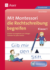 Mit Montessori die Rechtschreibung begreifen Kl. 1 - Anne Eicken