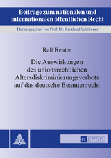 Die Auswirkungen des unionsrechtlichen Altersdiskriminierungsverbots auf das deutsche Beamtenrecht - Ralf Reuter