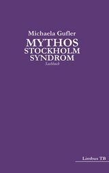 Mythos Stockholm-Syndrom - Gufler, Michaela