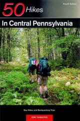 Explorer's Guide 50 Hikes in Central Pennsylvania - Thwaites, Tom