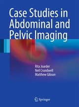 Case Studies in Abdominal and Pelvic Imaging - Rita Joarder, Neil Crundwell, Matthew Gibson