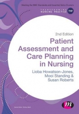 Patient Assessment and Care Planning in Nursing - Howatson-Jones, Lioba; Standing, Mooi; Roberts, Susan B.