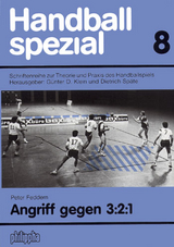 Handball Spezial. Schriftenreihe zur Theorie und Praxis des Handballspiels / Angriff gegen 3:2:1 - Peter Feddern