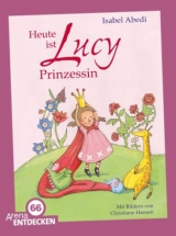 Heute ist Lucy Prinzessin - Isabel Abedi