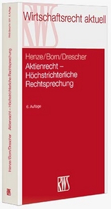 Aktienrecht - Höchstrichterliche Rechtsprechung - Hartwig Henze, Manfred Born, Ingo Drescher