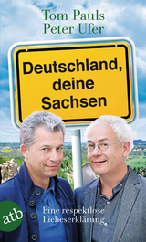 Deutschland, deine Sachsen - Tom Pauls, Peter Ufer