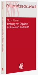 Haftung von Organen in Krise und Insolvenz - Jens M. Schmittmann