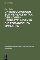 Untersuchungen zur Verbalsyntax der Liviusübersetzungen in die romanischen Sprachen - Peter Stein