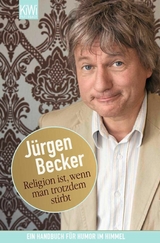 Religion ist, wenn man trotzdem stirbt -  Jürgen Becker