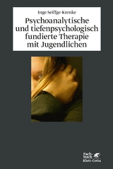 Psychoanalytische und tiefenpsychologisch fundierte Therapie mit Jugendlichen - Inge Seiffge-Krenke