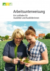 Arbeitsunterweisung - Ein Leitfaden für Ausbilder und Ausbilderinnen - Monika Boye, Fred-Heinrich Jensen, Georg Möhlenbruch, Thomas Emig