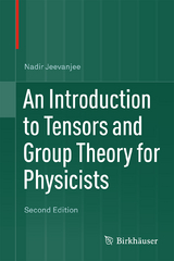 An Introduction to Tensors and Group Theory for Physicists - Jeevanjee, Nadir