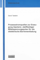 Prozessstromquellen zur Erzeugung bipolarer, steilflankiger Mittelspannungspulse für die dielektrische Barriereentladung - David Tastekin