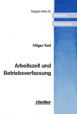 Arbeitszeit und Betriebsverfassung - Hilger Keil