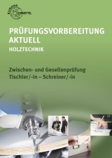 Prüfungsvorbereitung aktuell - Holztechnik - Hauser, Reinhard; Nutsch, Wolfgang; Spellenberg, Bernd; Vater, Ute