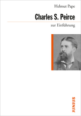 Charles Sanders Peirce zur Einführung - Helmut Pape