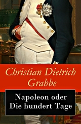 Napoleon oder Die hundert Tage - Christian Dietrich Grabbe