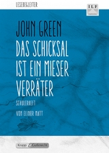 Das Schicksal ist ein mieser Verräter – John Green – Schülerarbeitsheft - Elinor Matt