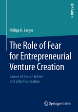 The Role of Fear for Entrepreneurial Venture Creation - Philipp K. Berger