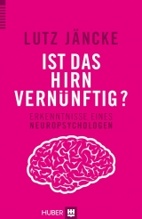 Ist das Hirn vernünftig? - Lutz Jäncke