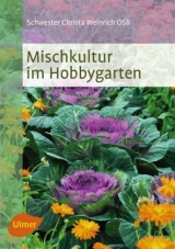 Mischkultur im Hobbygarten - Schwester Christa Weinrich OSB