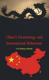 China's Geo-Strategy and International Behaviour - Handa, Akshaya