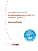 Das Fasziendistorsionsmodell (FDM) nach Stephen Typaldos D.O. - 