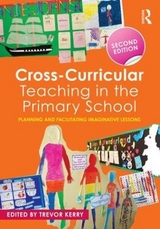 Cross-Curricular Teaching in the Primary School - Kerry, Trevor, Dr.