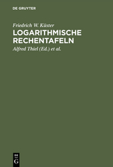 Logarithmische Rechentafeln - Friedrich W. Küster