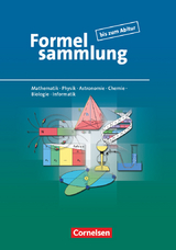 Formelsammlung bis zum Abitur - Mathematik - Physik - Astronomie - Chemie - Biologie - Informatik - Lutz Engelmann, Adria Wehser, Lothar Meyer, Günter Liesenberg, Christine Ernst, Helga Simon, Frank-Michael Becker, Karlheinz Weber, Astrid Kalenberg, Heinz Höhne, Günter Fanghänel, Bernd Raum, Reinhard Stamm, Rainer Löffler