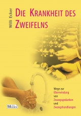 Die Krankheit des Zweifelns - Ecker, Willi