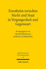 Eisenbahn zwischen Markt und Staat in Vergangenheit und Gegenwart - 