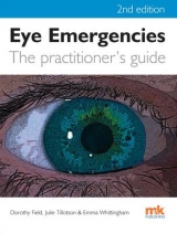 Eye Emergencies: A Practitioner's Guide - Field, Dorothy; Tillotson, Julie; Whittingham, Emma