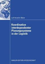 Koordination interdependenter Planungssysteme in der Logistik - Leif Hendrik Meier