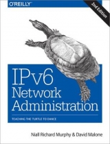 IPv6 Network Administration - Murphy, Niall Richard; Malone, David