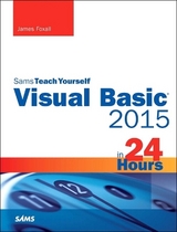 Visual Basic 2015 in 24 Hours, Sams Teach Yourself - Foxall, James