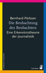 Die Beobachtung des Beobachters - Bernhard Pörksen