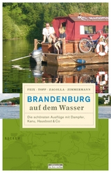 Brandenburg auf dem Wasser - Matthias Zimmermann, Robert Zagolla, Marijke Topp, Ingrid Feix