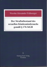 Der Straftatbestand des sexuellen Kindesmissbrauchs gemäß § 176 StGB - Nicolas Alexander Frühsorger