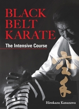 Black Belt Karate: The Intensive Course - Kanazawa, Hirokazu