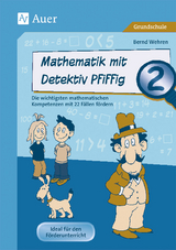 Mathematik mit Detektiv Pfiffig Klasse 2 - Bernd Wehren