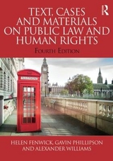 Text, Cases and Materials on Public Law and Human Rights - Fenwick, Helen; Phillipson, Gavin; Williams, Alexander