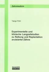 Experimentelle und klinische Langzeitstudien zu Rettung und Replantation avulsierter Zähne - Yango Pohl