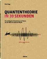 Quantentheorie in 30 Sekunden - Brian Clegg